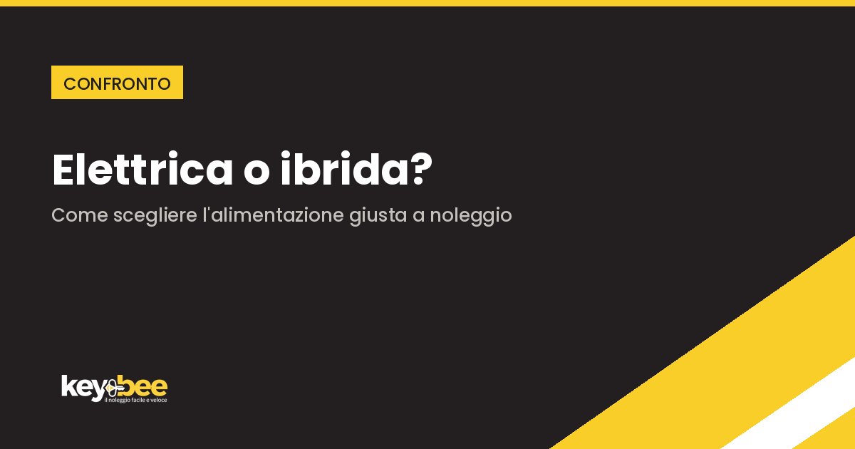 Elettrica o Ibrida? Come Scegliere per il Noleggio