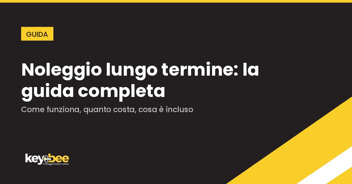Noleggio Lungo Termine: Guida Completa 2026